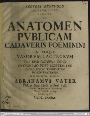 Lectori Benevolo Salutem Dicit Eumque Ad Anatomen Publicam Cadaveris Foeminini In Eoque Vasorum Lacteorum ... Perhumaniter Invitat