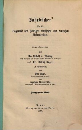 Jahrbücher für die Dogmatik des heutigen römischen und deutschen Privatrechts. 15 = N.F. Bd. 3. 1876/77
