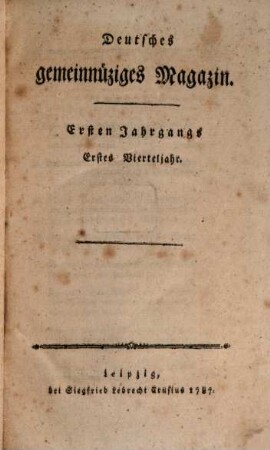 Deutsches gemeinnüziges Magazin. 1, 1. 1788