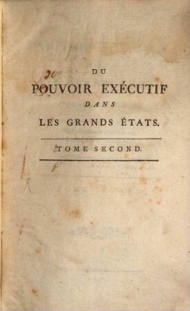 Du Pouvoir Exécutif Dans Les Grands États, Tome Second