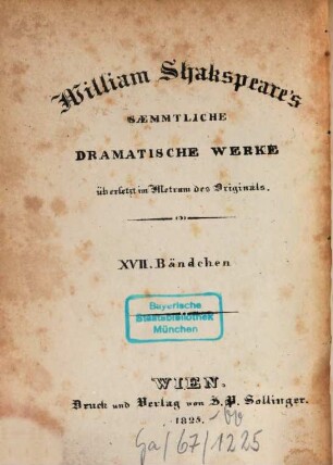 William Shakspeare's sämmtliche dramatische Werke : übersetzt im Metrum des Originals. 17, König Heinrich VI. ; Th. 3