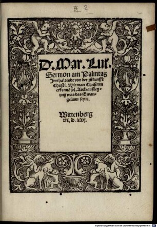 Sermon am Palmtag Innhaltendt von der zukunfft Christi, Wie man Christum erkennen sol : Auch außlegung was das Ewangelium sey [et]c. ; Wittenberg