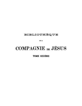 T. 6: Bibliothèque de la Compagnie de Jésus. T. 6