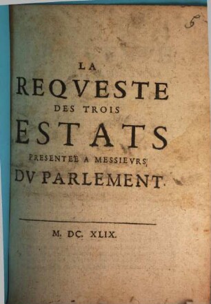 La requeste des trois estats presentee a messieurs du parlement