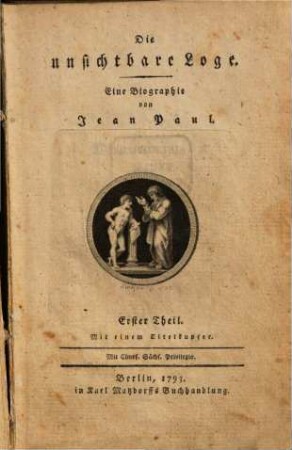 Die unsichtbare Loge : Eine Biographie, Erster Theil : mit einem Titelkupfer
