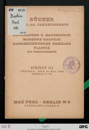 Bücher des 15. - 20. Jahrhunderts : Autographen u. Manuskripte, moderne Graphik, Handzeichnungen, Gemälde, Plastik aus Sammlerbesitz ; ... 30. Mai 1930 ... (Katalog Nr. 151)