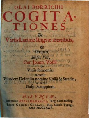 Olai Borrichii Cogitationes de variis Latinae linguae aetatibus & scripto illustris viri Ger. Joann. Vossii De vitiis sermonis