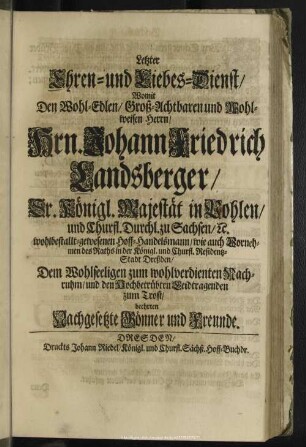 Letzter Ehren- und Liebes-Dienst ... Johann Friedrich Landsberger ... Freunde