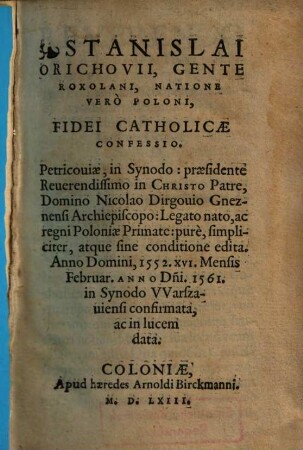 Stanislai Orichovii, Gente Roxolani, Natione Vero Poloni, Fidei Catholicae Confessio