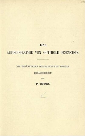 Eine Autobiographie von Gotthold Eisenstein. Mit Ergänzenden Biographischen Notizen.