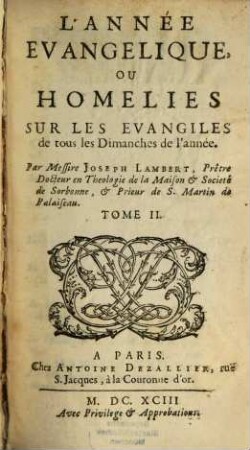 L' Année Evangelique, Ou Homelies Sur Les Evangiles de tous les Dimanches de l'année, 2