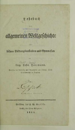 Lehrbuch der allgemeinen Weltgeschichte für höhere Bildungsanstalten und Gymnasien : nebst vier Charten