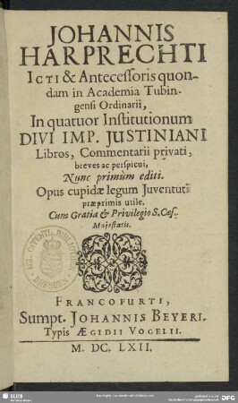 Johannis Harprechti ... In quatuor Institutionum Divi Imp. Justiniani Libros, Commentarii privati : breves ac perspicui