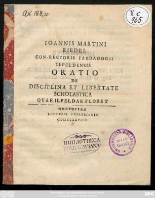 Ioannis Martini Riedel Con-Rectoris Paedagogii Ilfeldensis Oratio De Disciplina Et Libertate Scholastica Qvae Ilfeldae Floret