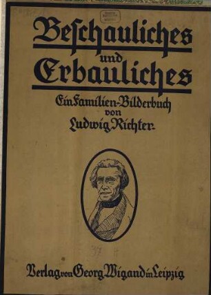 Beschauliches und Erbauliches : Ein Familien-Bilderbuch