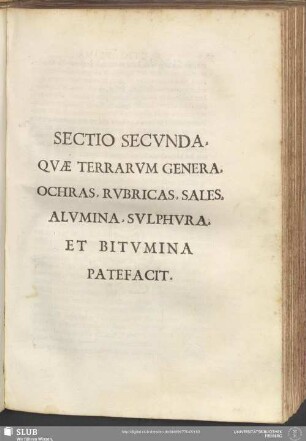 Sectio Secunda, Quae Terrarum Genera, Ochras, Rubricas, Sales, Alumina, Sulphura, Et Bitumina Patefacit