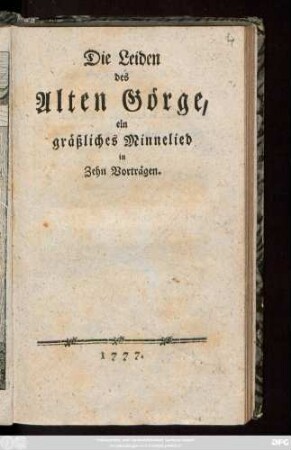 Die Leiden des Alten Görge : ein gräßliches Minnelied in Zehn Vorträgen