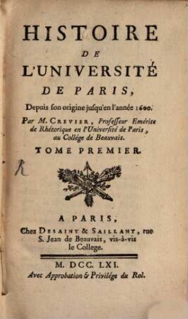 Histoire De L'Université De Paris : Depuis son origine jusqu'en l'année 1600. 1