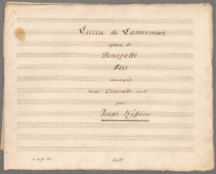 "Lucia di Lammermoor - Excerpts; Arr; cl; HenK WoO 117/5". - BSB Mus.Schott.Ha 6493-3
