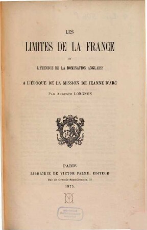 Les limites de la France et l'étendue de la domination anglaise à l'époque de la mission de Jeanne d'Arc