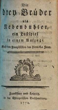 Die drey Brüder als Nebenbuhler : ein Lustspiel in einem Aufzuge