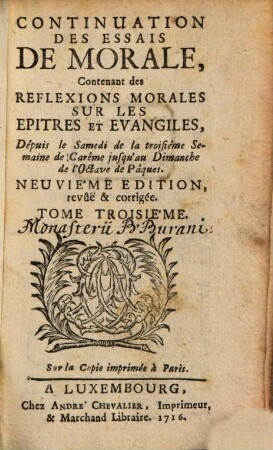 Continuation Des Essais De Morale : Contenant des Réflexions Morales Sur Les Epîtres Et Evangiles, ..., 3. Dépuis le Samedi de la troisième Semaine de Carême jusqu'au Dimanche de l'Octave de Pâques