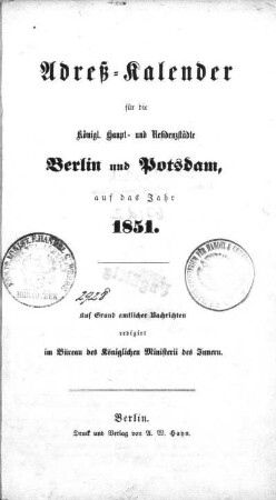 1851: Adreß-Kalender für die königl. Haupt- und Residenzstädte Berlin und Potsdam, sowie Charlottenburg : auf das Jahr ...