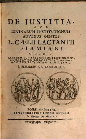 Opera. 6. De iustitia seu div. inst. lib. V. - 1757. - X, 270 S.
