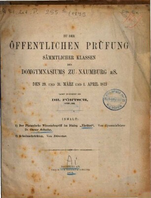 Zu der öffentlichen Prüfung sämmtlicher Klassen des Domgymnasiums zu Naumburg ... ladet ergebenst ein. 1872/73