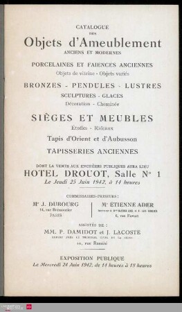 Catalogue des objets d'ameublement : anciens et modernes : porcelaines et faïences anciennes : objets de vitrine, objets variés : bronzes, pendules, lustres : sculptures, glaces : décoration, cheminée : sièges et meubles : étoffes, rideaux : tapis d'Orient et d'Aubusson : tapisseries anciennes : dont la vente aux enchères publiques aura lieu Hôtel Drouot, Salle No 1 le jeudi 25 juin 1942