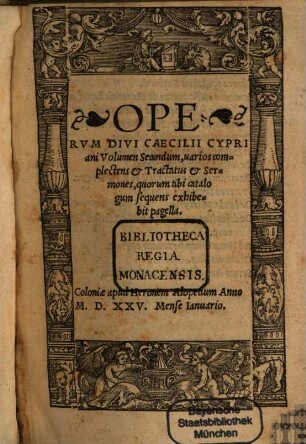Opervm Divi Caecilii Cypriani Volumen .... 2, Varios complectens Et Tractatus Et Sermones, quorum tibi catalogum sequens exhibebit pagella