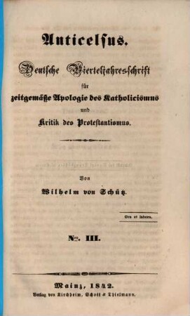 Anticelsus : deutsche Vierteljahresschrift für zeitgemäße Apologie des Katholicismus und Kritik des Protestantismus. 3, 3. 1842