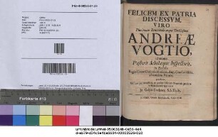 Felicem Ex Patria Discessvm Viro Plurimum Reuerendo ... Andreæ Vogtio, ad munus Pastoris Scholæque Inspectoris, in Ecclesia Regiæ liberæ Ciuitatis Moderæ, Aug. Conf. addicta, obeundum Vocato, gratulatur, Faustumque accessum, & præsentissimam Numinis gratiam in sacro munere apprecatur Jo. Caspar Buchner, S.S. Th. St.