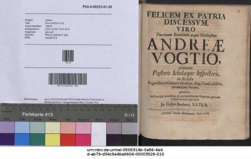 Felicem Ex Patria Discessvm Viro Plurimum Reuerendo ... Andreæ Vogtio, ad munus Pastoris Scholæque Inspectoris, in Ecclesia Regiæ liberæ Ciuitatis Moderæ, Aug. Conf. addicta, obeundum Vocato, gratulatur, Faustumque accessum, & præsentissimam Numinis gratiam in sacro munere apprecatur Jo. Caspar Buchner, S.S. Th. St.