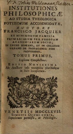 Institutiones Philosophicae : Ad Studia Theologica Potissimum Accomodatae, 1. Logicam Complectens