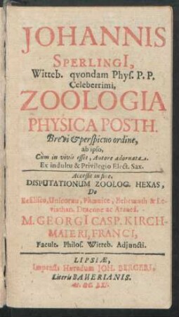 Johannis Sperlingi[i] Witteb. quondam Phys. P.P. Celeberrimi, Zoologia Physica Posth. : Brevi & perspicuo ordine ...