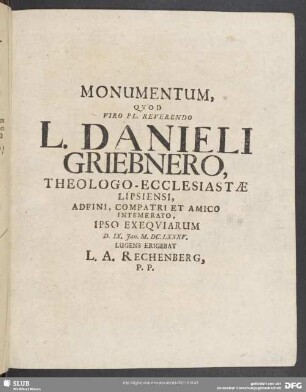 Monumentum, Quod Viro Pl. Reverendo L. Danieli Griebnero, Theologo-Ecclesiastae Lipsiensi, Adfini, Compatri Et Amico Intemerato ... D. IX. Jan. M.DC.LXXXV.