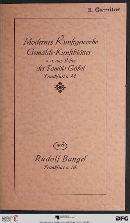 Nr. 992: Katalog / Rudolf Bangel: Versteigerung in Frankfurt a.M.: Gemälde : Kunstblätter, Möbel, Teppiche, Edelpelze, Metalle, Keramik, Holz, Elfenbein ; u.a. aus Besitz der Familie Göbel, Frankfurt a. M. ; Versteigerung: 16. und 17. Dez. 1919