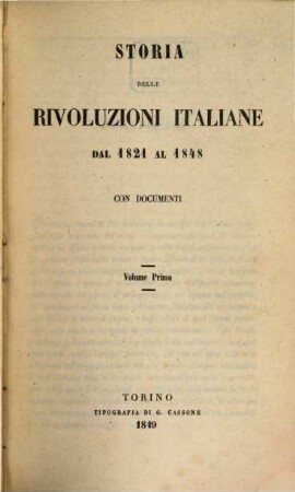 Storia delle rivoluzioni Italiane dal 1821 al 1848 : Con documenti. I