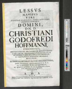 Lessvs manibvs Viri ... Domini, DN. D. Christiani Godofredi Hoffmanni, Ivre Consvlti ... Patroni Svi Optimi, Et Patrini Desideratissimi, Ipsis Calendis Septembribvs A. R. S. D M CCXXXV. ... Consecratvs Ab A. D. S