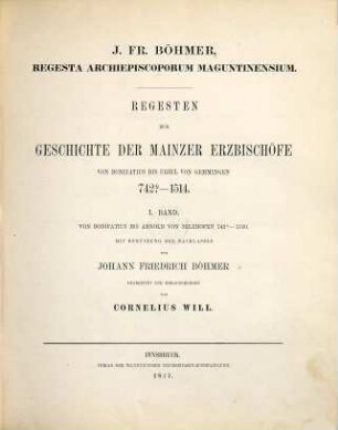 Regesta archiepiscoporum Maguntinensium : von Bonifatius bis Ǔriel von Gemmingen, 742? - 1514 [Bd. 2: von Bonifatius bis Heinrich II., 742? - 1288]. 1, Von Bonifatius bis Arnold von Selehofen : 742? - 1160