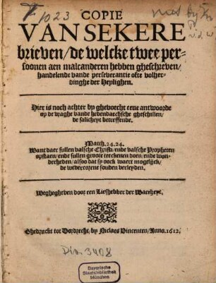Copie van sekere brieven, de welcke twee persoonen aen malcanderen hebben gheschreven, handelende vande perseverantie ofte volherdinghe der Heylighen