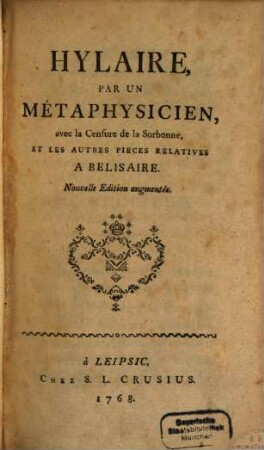 Hylaire, Par Un Métaphysicien : avec la Censure de la Sorbonne, Et Les Autres Pieces Relatives A Belisaire