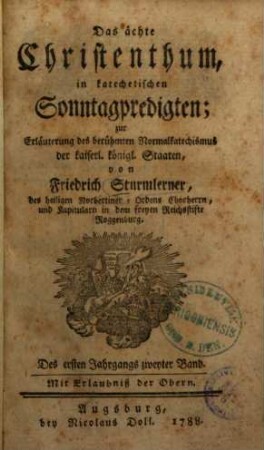 Das ächte Christenthum, in katechetischen Sonntagpredigten : zur Erläuterung des berühmten Normal-Katechismus der kaiserl. königl. Staaten, Des ersten Jahrgangs zweyter Band