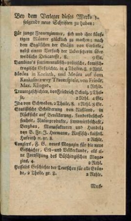 Bey dem Verleger dieses Werks sind folgende neue Schriften zu haben: