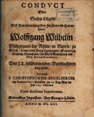 Conduct oder Seelen Glaydt Deß Durchleuchtigisten Fürsten und Herrn Herrn Wolffgang Wilhelm Pfaltzgraven bey Rhein ...