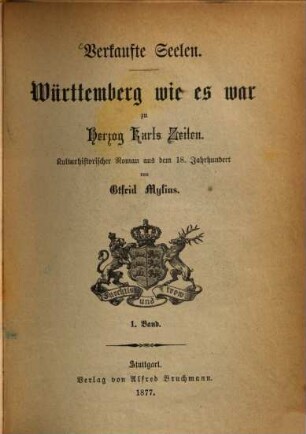 Verkaufte Seelen : Württemberg wie es war zu Herzog Karls Zeiten. Kulturhistorischer Roman aus dem 18. Jahrhundert. 1