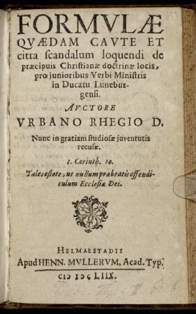 Formulae Quaedam Caute Et citra scandalum loquendi de praecipuis Christianae doctrinae locis, pro iunioribus Verbi Ministris in Ducatu Luneburgensi