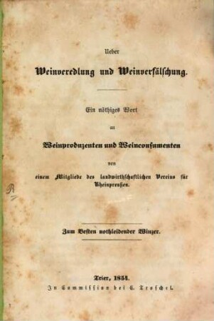 Ueber Weinveredlung und Weinverfälschung : ein nöthiges Wort an Weinproduzenten und Weinconsumenten