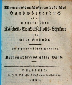 Allgemeines deutsches encyclopädisches Handwörterbuch oder wohlfeilstes Taschen-Conversations-Lexikon für Alle Stände : in alphabetischer Ordnung. 36